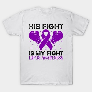 His Fight is My Fight Lupus Awareness T-Shirt